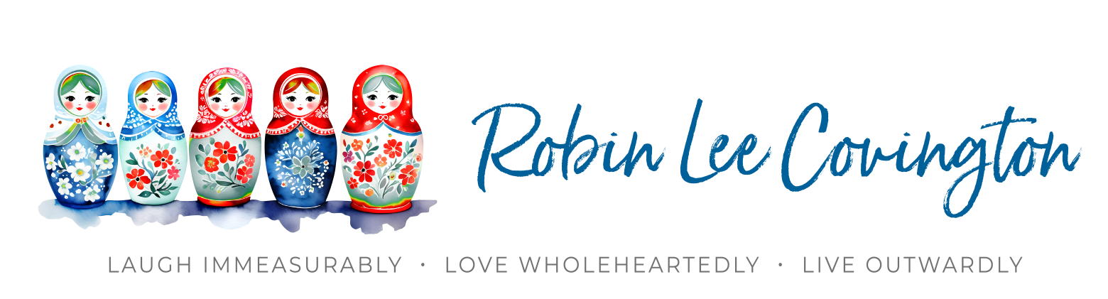 Robin Lee Covington - Laugh Immeasurably - Love Wholeheartedly - Live Outwardly