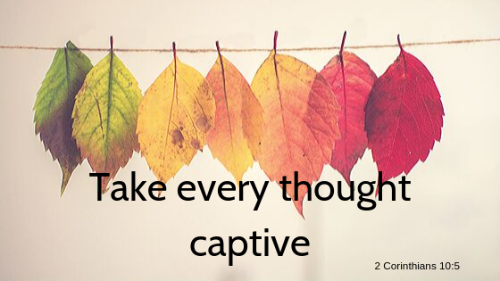 Taking every thought captive